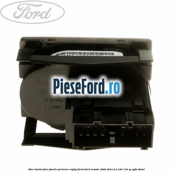 Bloc lumini fara functie proiector reglaj faruri Ford Transit 2006-2014 2.2 TDCi 110 cp Bloc lumini fara functie proiector reglaj faruri Ford Transit 2006-2014 2.2 TDCi 110 cp QVFA diesel