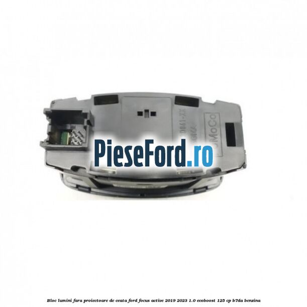 Bloc lumini fara proiectoare de ceata Ford Focus Active 2019-2023 1.0 EcoBoost 125 cp B7DA benzina