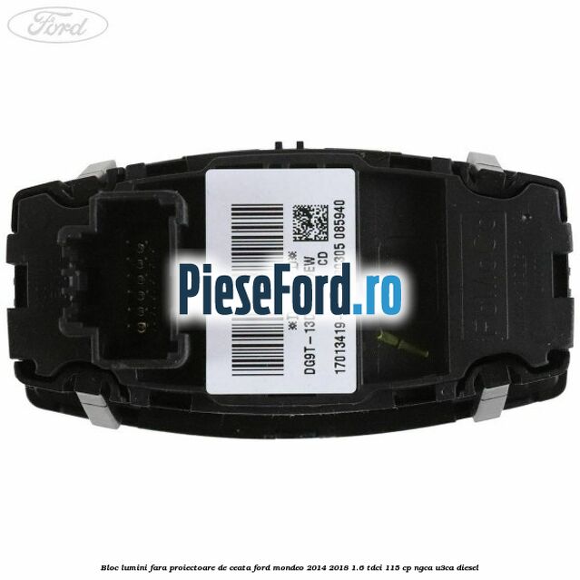 Bloc lumini fara proiectoare de ceata Ford Mondeo 2014-2018 1.6 TDCi 115 cp NGCA, U3CA diesel