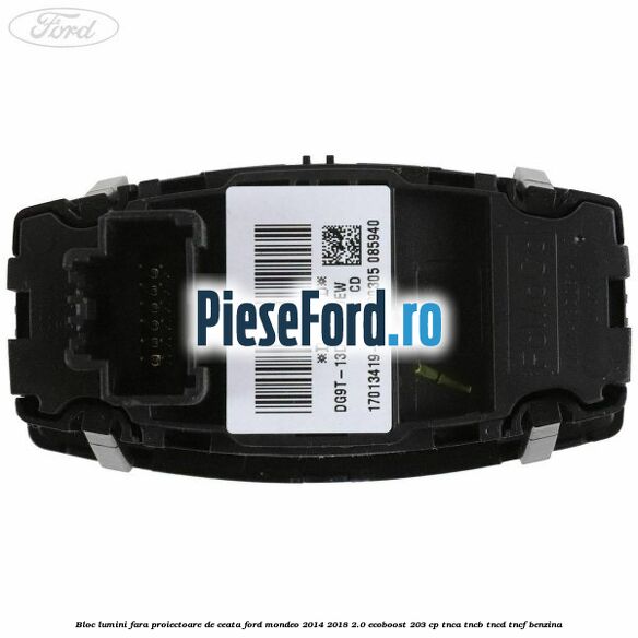 Bloc lumini fara proiectoare de ceata Ford Mondeo 2014-2018 2.0 EcoBoost 203 cp TNCA, TNCB, TNCD, TNCF benzina