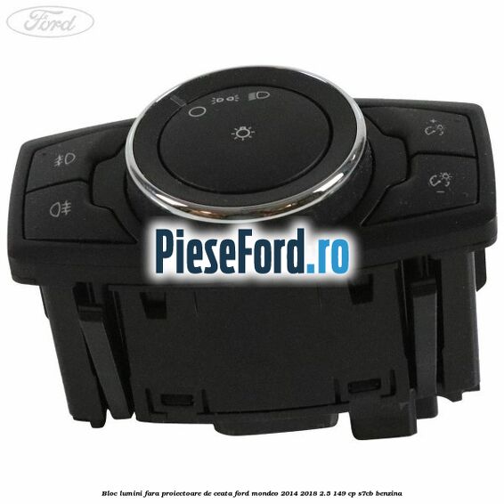 Bloc lumini fara proiectoare de ceata Ford Mondeo 2014-2018 2.5 149 cp S7CB benzina