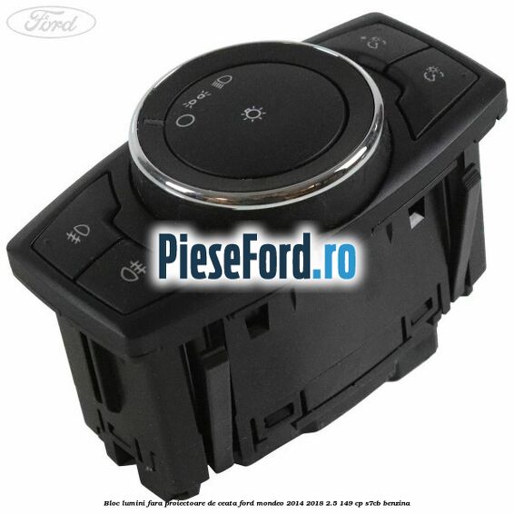 Bloc lumini fara proiectoare de ceata Ford Mondeo 2014-2018 2.5 149 cp S7CB benzina