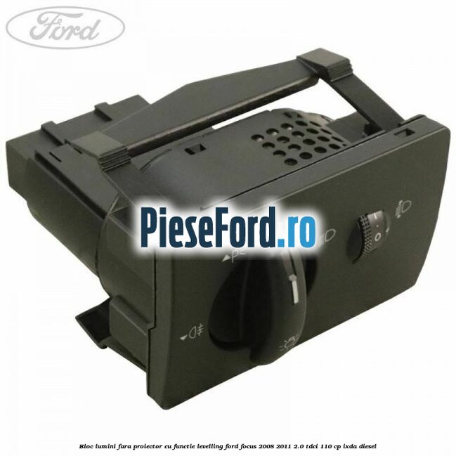 Bloc lumini fara proiector cu functie levelling Ford Focus 2008-2011 2.0 TDCi 110 cp Bloc lumini fara proiector cu functie levelling Ford Focus 2008-2011 2.0 TDCi 110 cp IXDA diesel