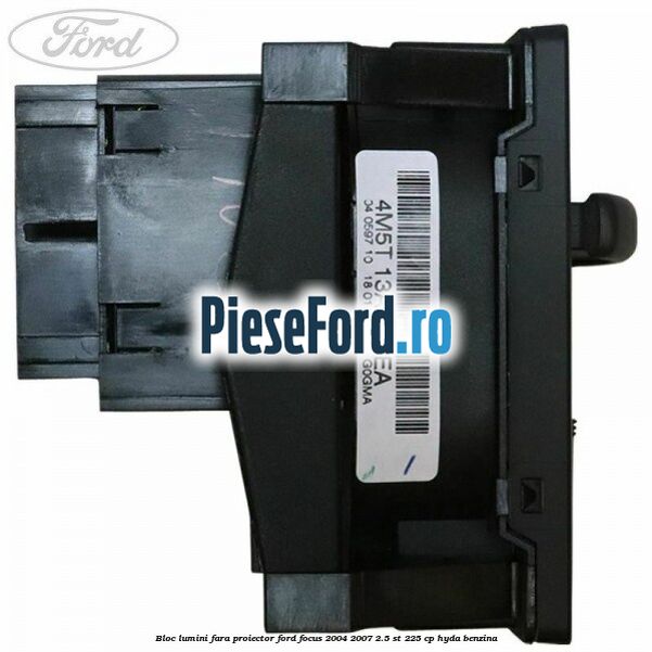 Bloc lumini fara proiector Ford Focus 2004-2007 2.5 ST 225 cp Bloc lumini fara proiector Ford Focus 2004-2007 2.5 ST 225 cp HYDA benzina
