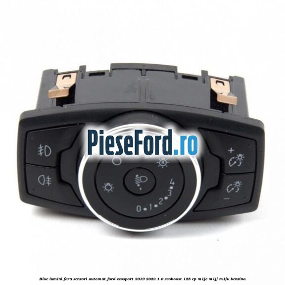 Bloc lumini fara senzori automat Ford EcoSport 2019-2023 1.0 EcoBoost 125 cp M1JC, M1JJ, M1JU benzina