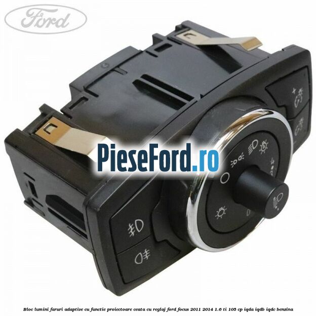 Bloc lumini faruri adaptive cu functie proiectoare ceata cu reglaj Ford Focus 2011-2014 1.6 Ti 105 cp IQDA, IQDB, IQDC benzina