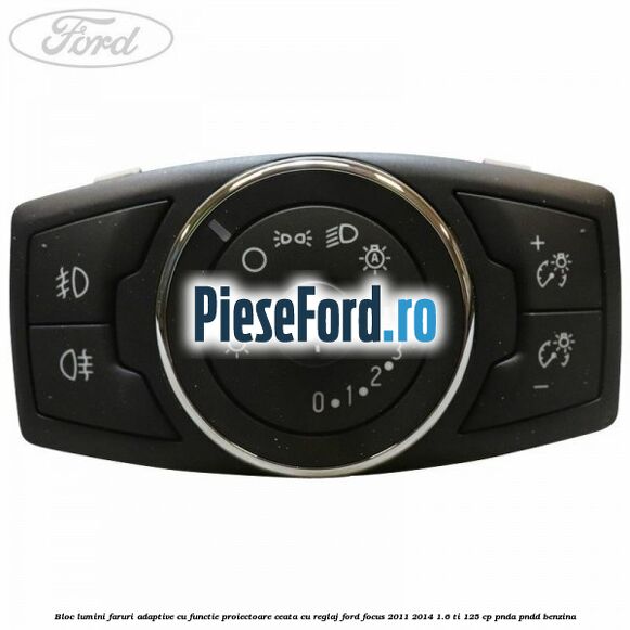 Bloc lumini faruri adaptive cu functie proiectoare ceata cu reglaj Ford Focus 2011-2014 1.6 Ti 125 cp PNDA, PNDD benzina