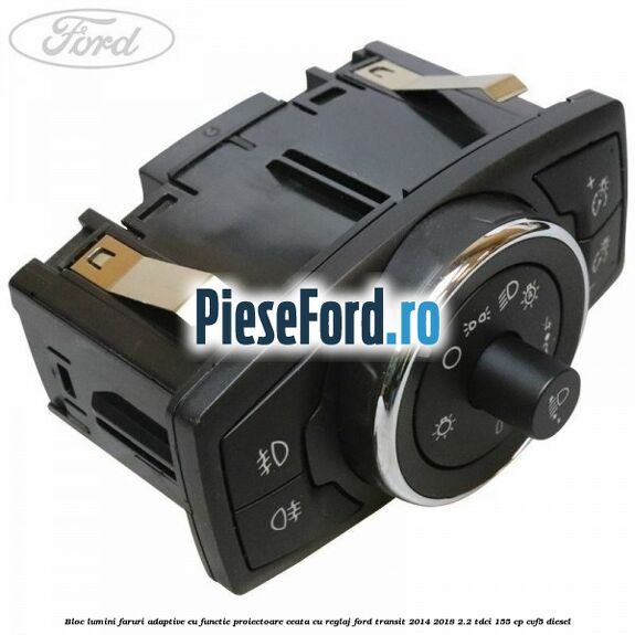 Bloc lumini faruri adaptive cu functie proiectoare ceata cu reglaj Ford Transit 2014-2018 2.2 TDCi 155 cp CVF5 diesel