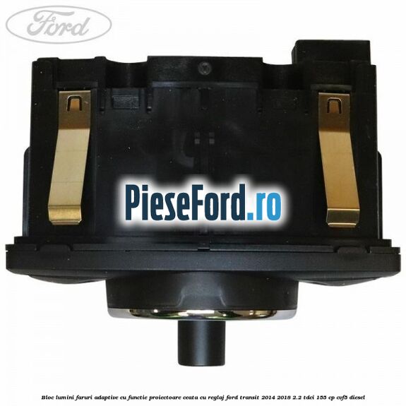 Bloc lumini faruri adaptive cu functie proiectoare ceata cu reglaj Ford Transit 2014-2018 2.2 TDCi 155 cp CVF5 diesel
