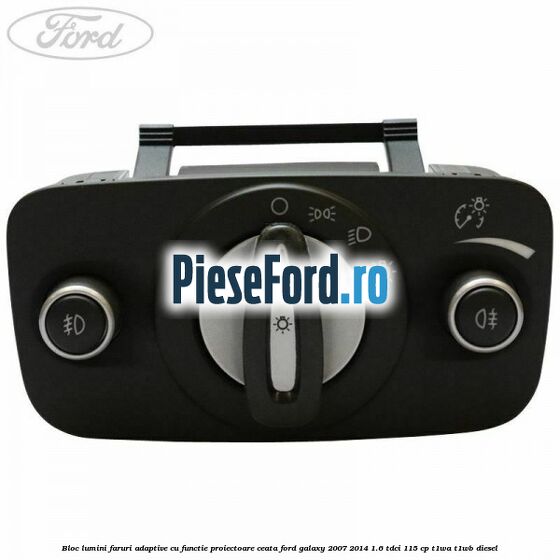 Bloc lumini faruri adaptive, cu functie proiectoare ceata Ford Galaxy 2007-2014 1.6 TDCi 115 cp T1WA, T1WB diesel