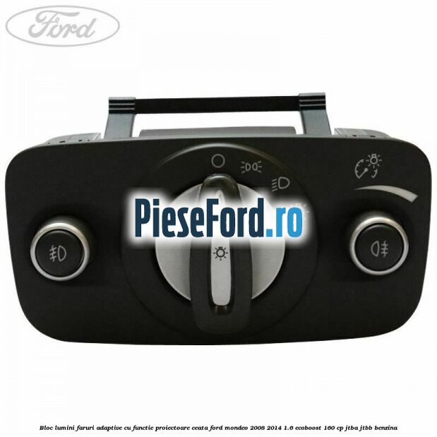 Bloc lumini faruri adaptive, cu functie proiectoare ceata Ford Mondeo 2008-2014 1.6 EcoBoost 160 cp JTBA, JTBB benzina