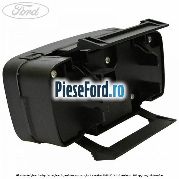 Bloc lumini faruri adaptive, cu functie proiectoare ceata Ford Mondeo 2008-2014 1.6 EcoBoost 160 cp JTBA, JTBB benzina