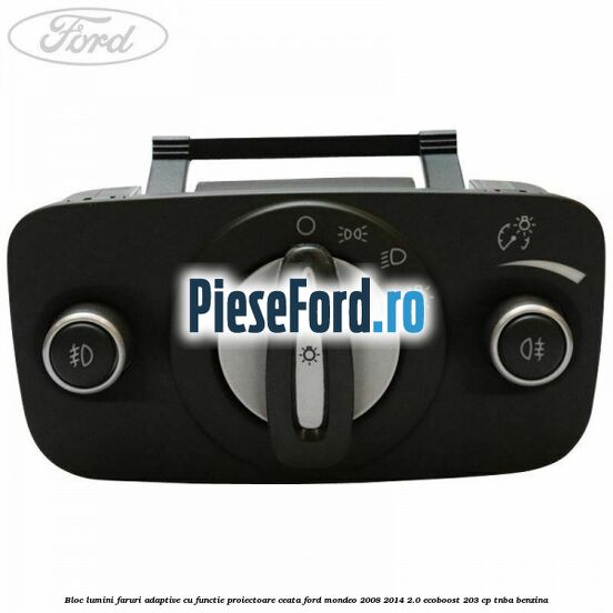 Bloc lumini faruri adaptive, cu functie proiectoare ceata Ford Mondeo 2008-2014 2.0 EcoBoost 203 cp TNBA benzina