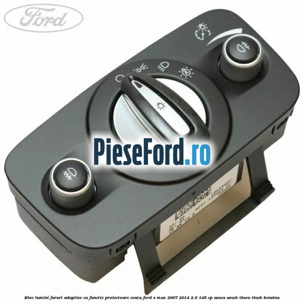 Bloc lumini faruri adaptive, cu functie proiectoare ceata Ford S-Max 2007-2014 2.0 145 cp AOWA, AOWB, TBWA, TBWB benzina