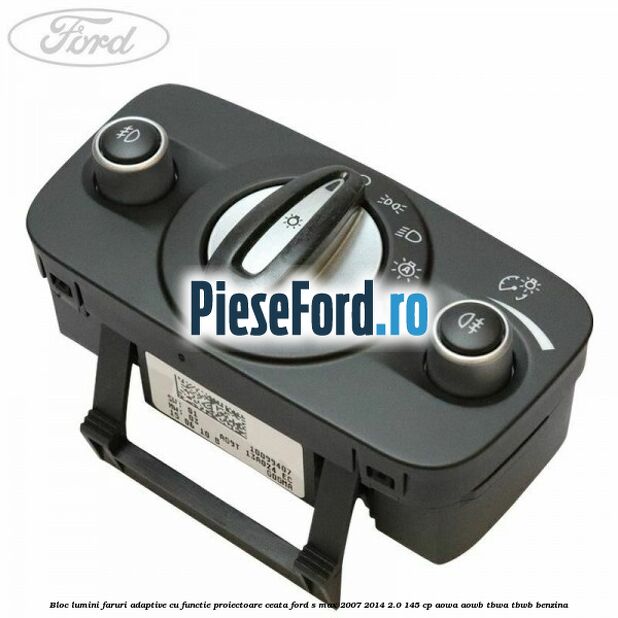Bloc lumini faruri adaptive, cu functie proiectoare ceata Ford S-Max 2007-2014 2.0 145 cp AOWA, AOWB, TBWA, TBWB benzina