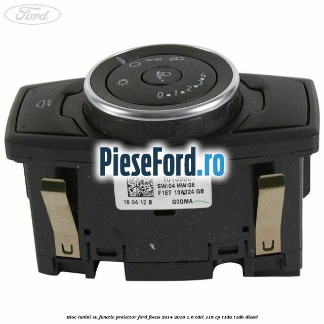 Bloc lunini cu functie proiector Ford Focus 2014-2018 1.6 TDCi 115 cp T1DA, T1DB diesel