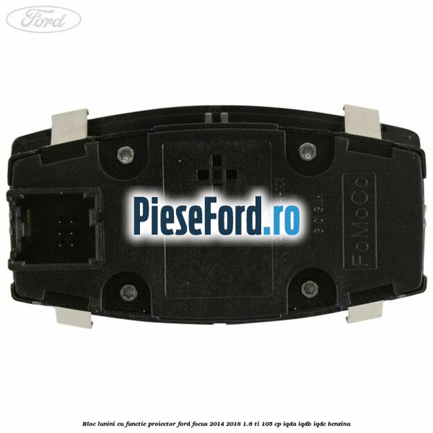 Bloc lunini cu functie proiector Ford Focus 2014-2018 1.6 Ti 105 cp IQDA, IQDB, IQDC benzina