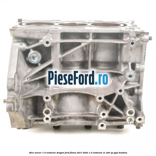 Bloc motor 1.5 EcoBoost Dragon Ford Fiesta 2017-2023 1.5 EcoBoost ST 200 cp