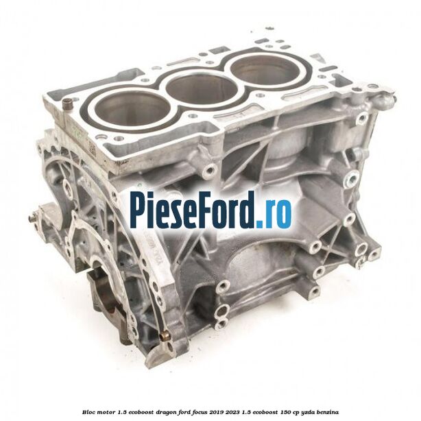 Bloc motor 1.5 EcoBoost Dragon Ford Focus 2019-2023 1.5 EcoBoost 150 cp YZDA benzina