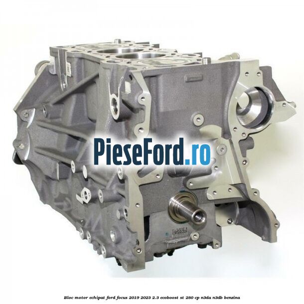 Bloc motor echipat Ford Focus 2019-2023 2.3 EcoBoost ST 280 cp Bloc motor echipat Ford Focus 2019-2023 2.3 EcoBoost ST 280 cp N3DA, N3DB benzina