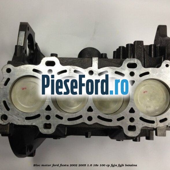 Bloc motor Ford Fiesta 2002-2005 1.6 16V 100 cp FYJA, FYJB benzina