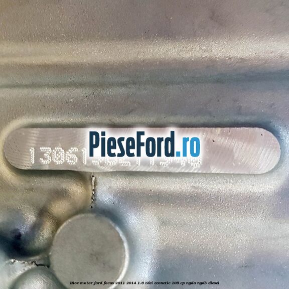 Bloc motor Ford Focus 2011-2014 1.6 TDCi ECOnetic 105 cp NGDA, NGDB diesel