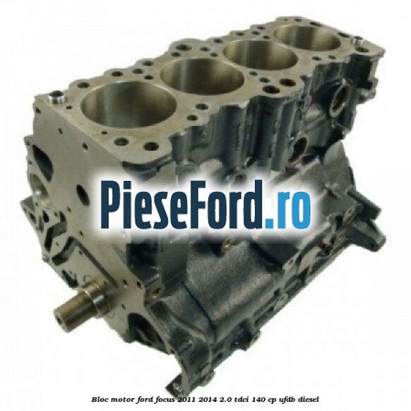 Bloc motor Ford Focus 2011-2014 2.0 TDCi 140 cp UFDB diesel