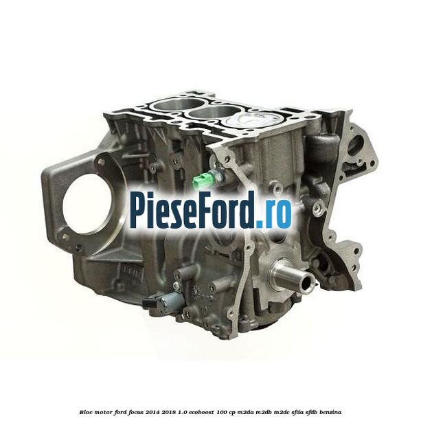 Bloc motor Ford Focus 2014-2018 1.0 EcoBoost 100 cp M2DA, M2DB, M2DC, SFDA, SFDB benzina