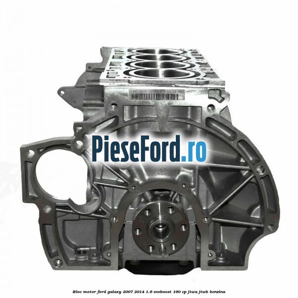 Bloc motor Ford Galaxy 2007-2014 1.6 EcoBoost 160 cp JTWA, JTWB benzina