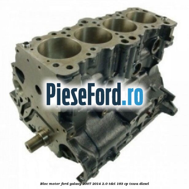 Bloc motor Ford Galaxy 2007-2014 2.0 TDCi 163 cp TXWA diesel