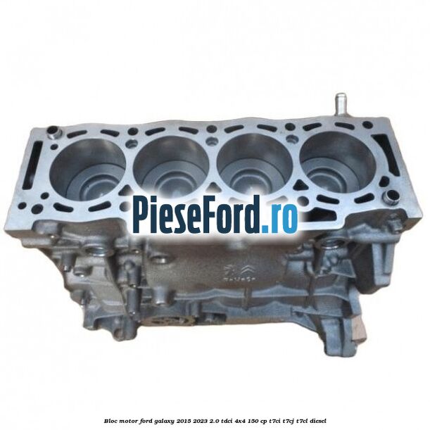 Bloc motor Ford Galaxy 2015-2023 2.0 TDCi 4x4 150 cp T7CI, T7CJ, T7CL diesel
