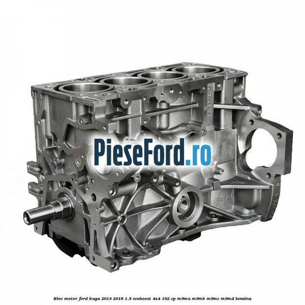 Bloc motor Ford Kuga 2013-2016 1.5 EcoBoost 4x4 182 cp M9MA, M9MB, M9MC, M9MD benzina