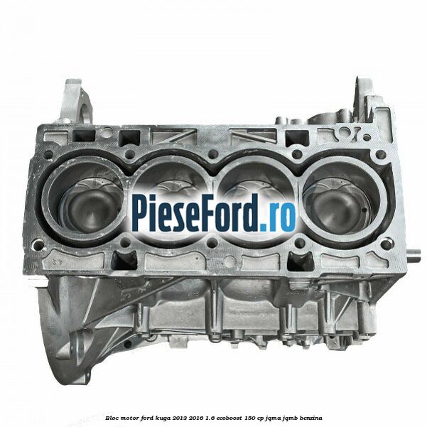 Bloc motor Ford Kuga 2013-2016 1.6 EcoBoost 150 cp JQMA, JQMB benzina