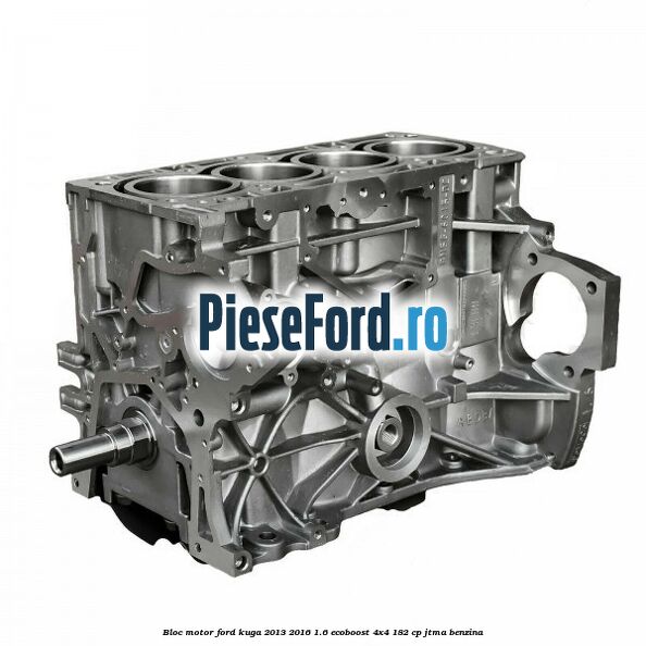 Bloc motor Ford Kuga 2013-2016 1.6 EcoBoost 4x4 182 cp JTMA benzina