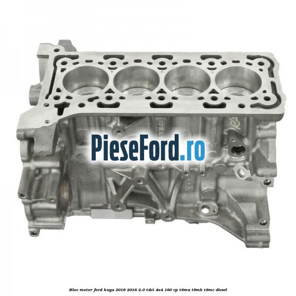 Bloc motor Ford Kuga 2016-2018 2.0 TDCi 4x4 180 cp T8MA, T8MB, T8MC diesel