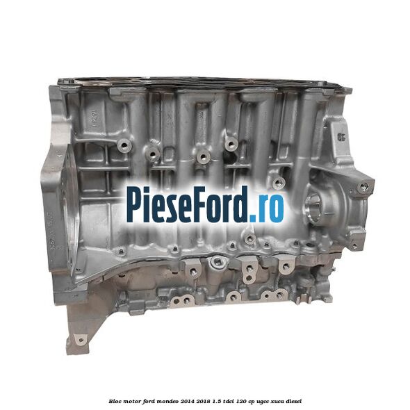 Bloc motor Ford Mondeo 2014-2018 1.5 TDCi 120 cp UGCC, XUCA diesel