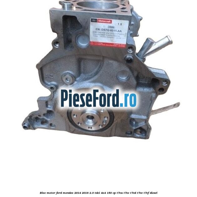 Bloc motor Ford Mondeo 2014-2018 2.0 TDCi 4x4 150 cp T7CA, T7CC, T7CD, T7CE, T7CF diesel