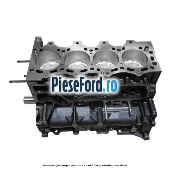 Bloc motor Ford Ranger 2006-2012 3.0 TDCi 156 cp MD30DITC, WEAT diesel