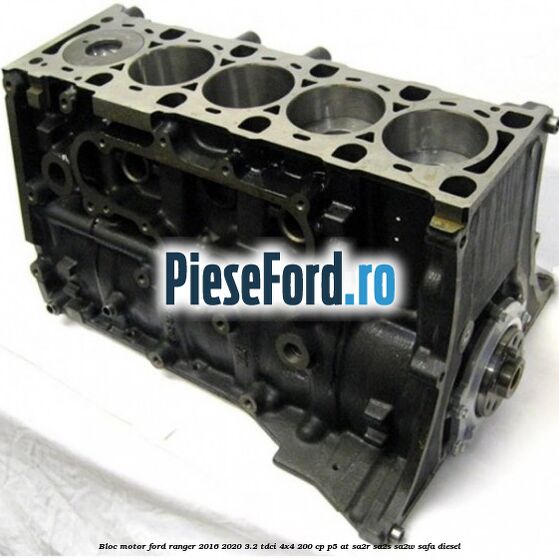Bloc motor Ford Ranger 2016-2020 3.2 TDCi 4x4 200 cp P5-AT, SA2R, SA2S, SA2W, SAFA diesel