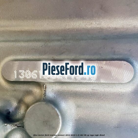 Bloc motor Ford Tourneo Connect 2013-2018 1.6 TDCi 95 cp TZGA, TZGB diesel