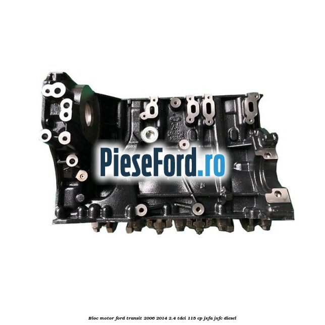 Bloc motor Ford Transit 2006-2014 2.4 TDCi 115 cp JXFA, JXFC diesel