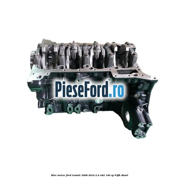 Bloc motor Ford Transit 2006-2014 2.4 TDCi 140 cp H9FB diesel