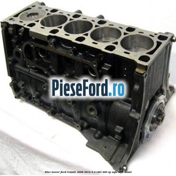 Bloc motor Ford Transit 2006-2014 3.2 TDCi 200 cp SAFA, SAFB diesel
