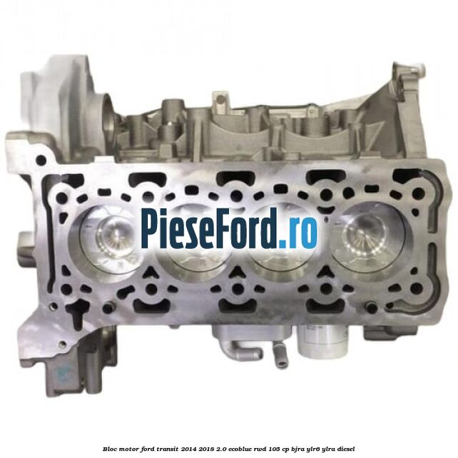Bloc motor Ford Transit 2014-2018 2.0 EcoBlue RWD 105 cp BJRA, YLR6, YLRA diesel