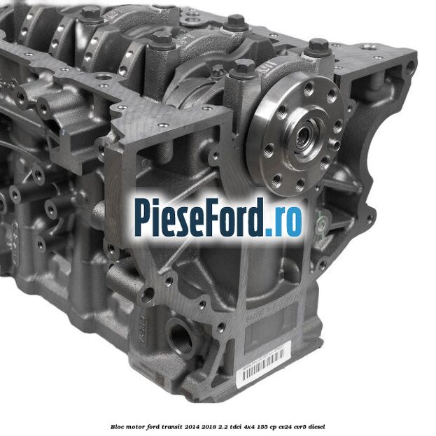 Bloc motor Ford Transit 2014-2018 2.2 TDCi 4x4 155 cp Bloc motor Ford Transit 2014-2018 2.2 TDCi 4x4 155 cp CV24, CVR5 diesel