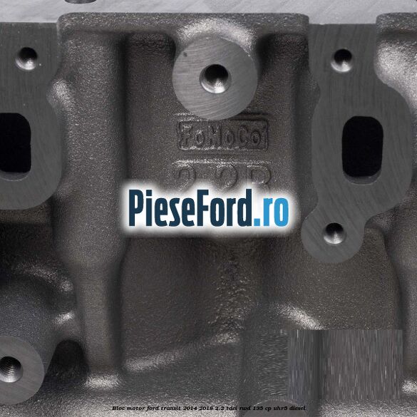 Bloc motor Ford Transit 2014-2018 2.2 TDCi RWD 135 cp Bloc motor Ford Transit 2014-2018 2.2 TDCi RWD 135 cp UHR5 diesel