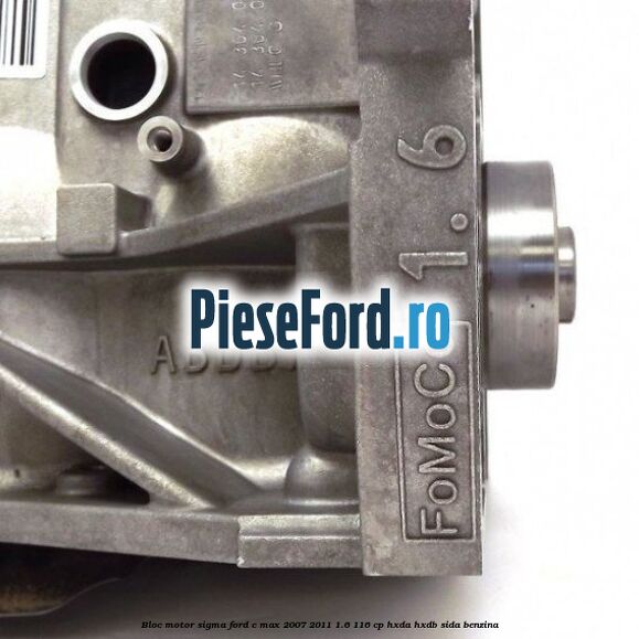 Bloc motor SIGMA Ford C-Max 2007-2011 1.6 116 cp HXDA, HXDB, SIDA benzina