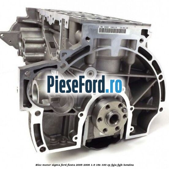 Bloc motor SIGMA Ford Fiesta 2005-2008 1.6 16V 100 cp FYJA, FYJB benzina