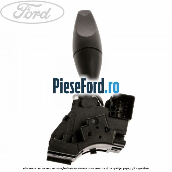 Bloc semnal an 05/2002-04/2009 Ford Tourneo Connect 2002-2014 1.8 Di 75 cp BHPA, P7PA, P7PB, R2PA diesel