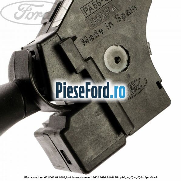 Bloc semnal an 05/2002-04/2009 Ford Tourneo Connect 2002-2014 1.8 Di 75 cp BHPA, P7PA, P7PB, R2PA diesel